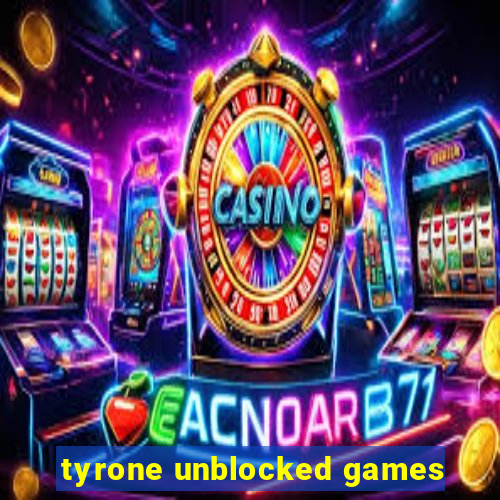 tyrone unblocked games